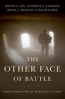 Other Face of Battle: America's Forgotten Wars and the Experience of Combat