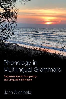 Phonology in Multilingual Grammars: Representational Complexity and Linguistic Interfaces
