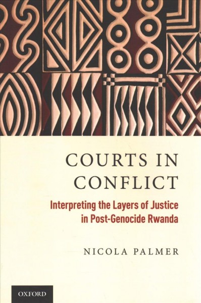Courts in Conflict: Interpreting the Layers of Justice in Post-Genocide Rwanda