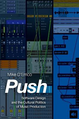 Push: Software Design and the Cultural Politics of Music Production