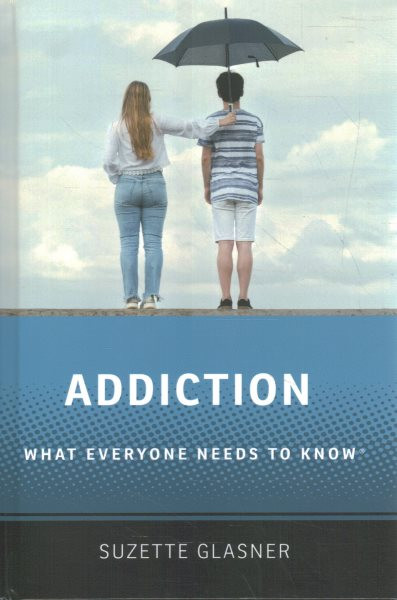 Addiction: What Everyone Needs to Know®