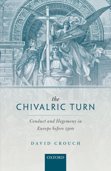 Chivalric Turn: Conduct and Hegemony in Europe before 1300