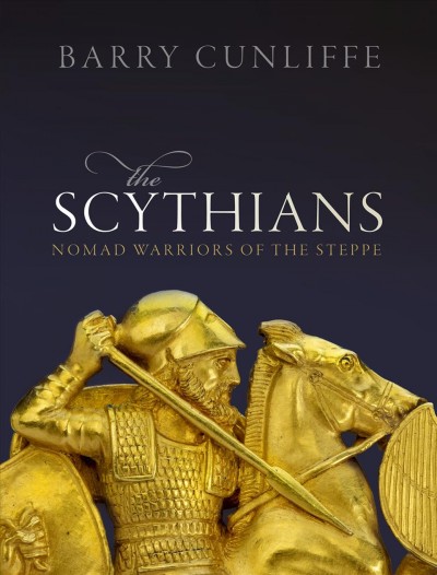 Scythians: Nomad Warriors of the Steppe