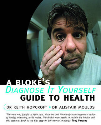 Bloke's Diagnose-it-yourself Guide to Health