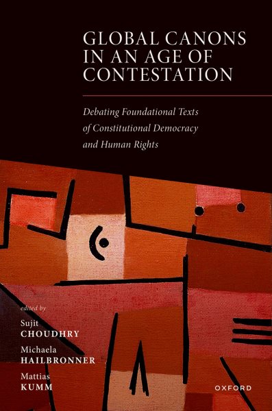 Global Canons in an Age of Contestation: Debating Foundational Texts of Constitutional Democracy and Human Rights