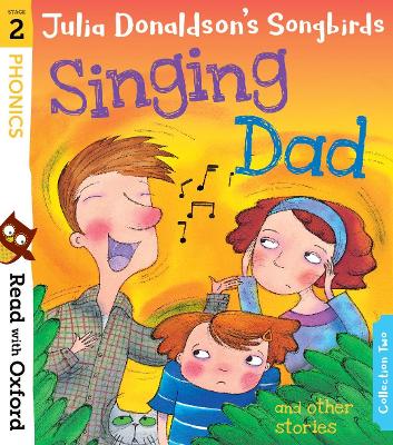 Read with Oxford: Stage 2: Julia Donaldson's Songbirds: Singing Dad and  Other Stories