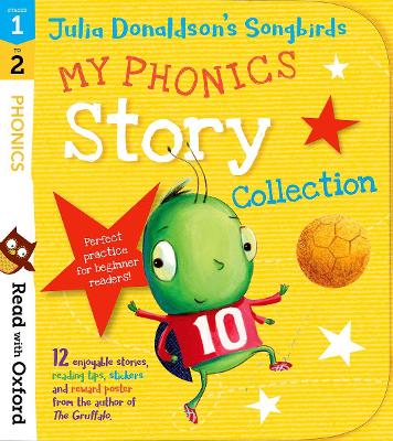 Read with Oxford: Stages 1-2: Julia Donaldson's Songbirds: My Phonics Story  Collection