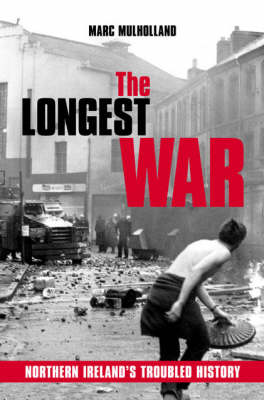Longest War: Northern Ireland`s Troubled History
