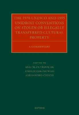 1970 UNESCO and 1995 UNIDROIT Conventions on Stolen or Illegally Transferred  Cultural Property: A Commentary