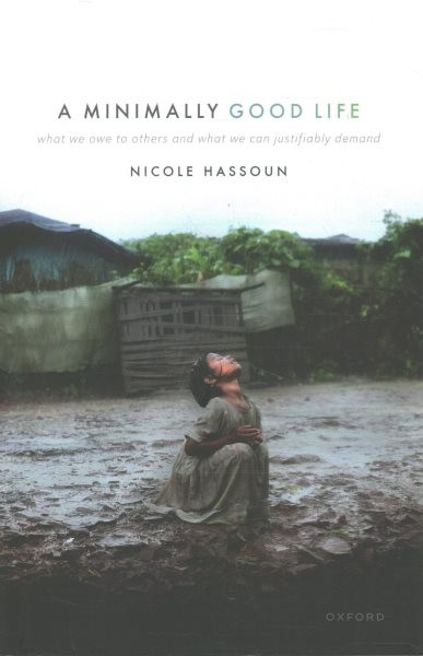 Minimally Good Life: What We Owe to Others and What We Can Justifiably Demand