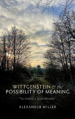 Wittgenstein and the Possibility of Meaning: To Follow a Rule Blindly