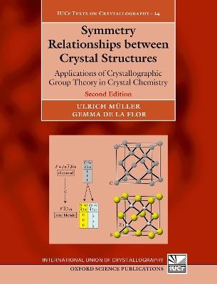 Symmetry Relationships between Crystal Structures: Applications of Crystallographic Group Theory in Crystal Chemistry 2nd Revised edition