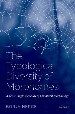 Typological Diversity of Morphomes: A Cross-Linguistic Study of Unnatural Morphology