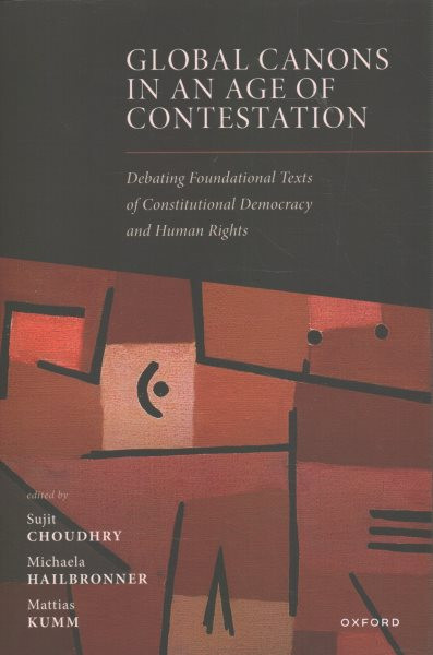 Global Canons in an Age of Contestation: Debating Foundational Texts of Constitutional Democracy and Human Rights