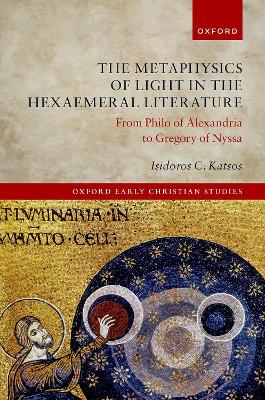 Metaphysics of Light in the Hexaemeral Literature: From Philo of Alexandria to Gregory of Nyssa