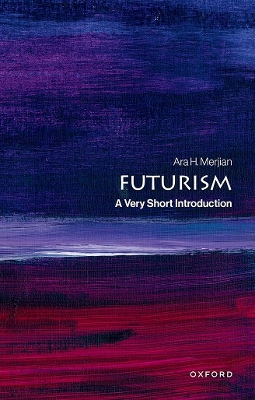 Futurism: A Very Short Introduction