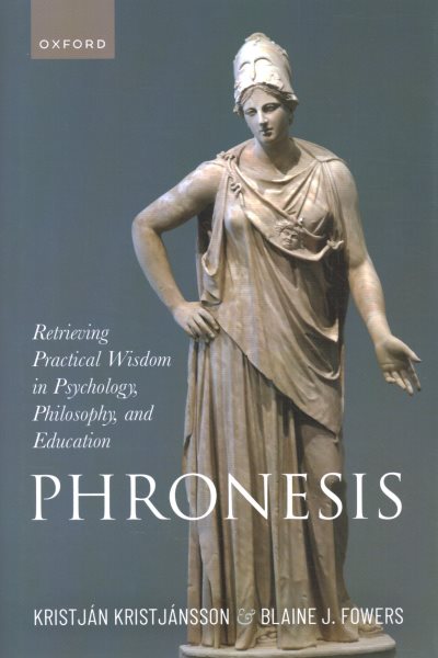 Phronesis: Retrieving Practical Wisdom in Psychology, Philosophy, and Education