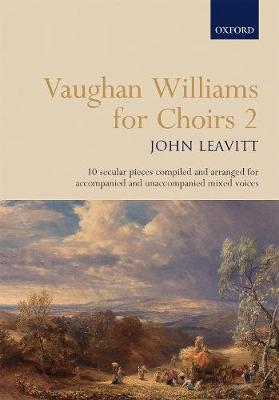 Vaughan Williams for Choirs 2: 10 secular pieces arranged for accompanied/unaccompanied SATB voices