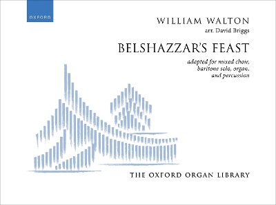Belshazzar's Feast: adapted for mixed choir, baritone solo, organ, and percussion Organ score with vocal cues