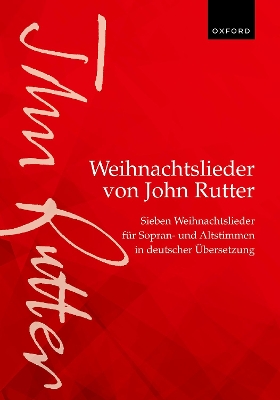 Weihnachtslieder von John Rutter Sieben Weihnachtslieder fur Sopran- und Altstimmen in deutscher Ubersetzung