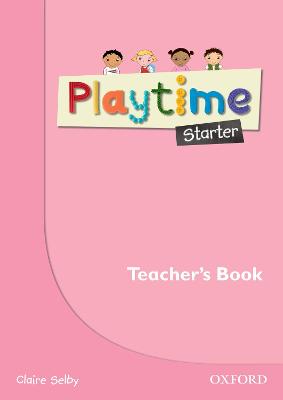 Playtime: Starter: Teacher's Book: Stories, DVD and play- start to learn real-life English the Playtime way!