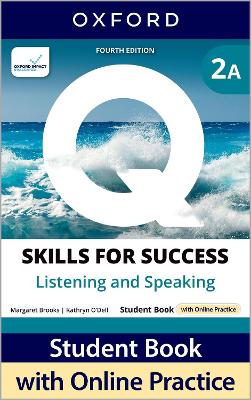Q: Skills for Success Fourth Edition Level 2 Listening and Speaking Student  Book A with Online Practice: Print Student Book with 2 years' access to Online Practice and Student  Resources, available on Oxford English Hub 4th Revised edition