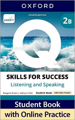 Q: Skills for Success Fourth Edition Level 2 Listening and Speaking Student  Book B with Online Practice: Print Student Book with 2 years' access to Online Practice and Student  Resources, available on Oxford English Hub 4th Revised edition