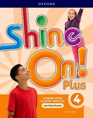 Shine On! Plus: Level 4: Student Book with Online Practice: Print Student Book and 2 years' access to Online Practice and Student   Resources 2nd Revised edition