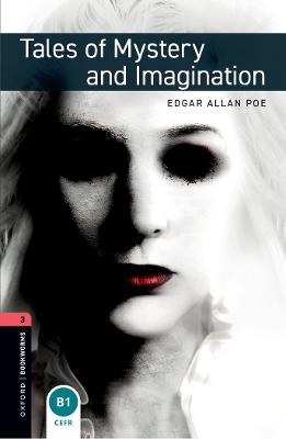 Oxford Bookworms Library: Level 3: Tales of Mystery and Imagination 1000 Headwords 3rd Edition