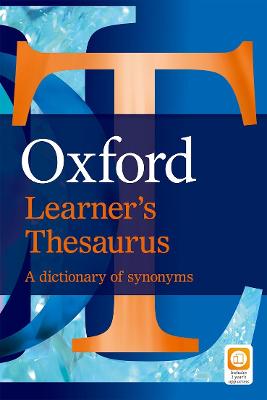 Oxford Learner's Thesaurus: Understand the differences between similar words 2nd Revised edition