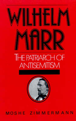 Wilhelm Marr: The Patriarch of Anti-Semitism