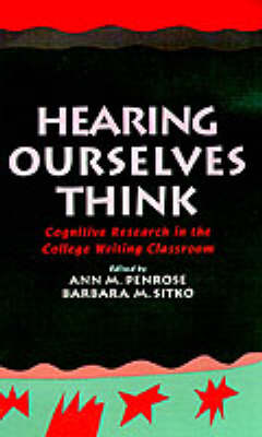 Hearing Ourselves Think: Cognitive Research in the College Writing Classroom