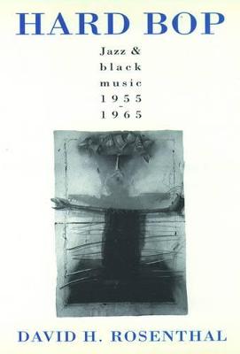 Hard Bop Jazz and Black Music, 1955-1965