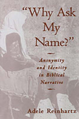 &quote;Why Ask My Name?&quote;: Anonymity and Identity in Biblical Narrative