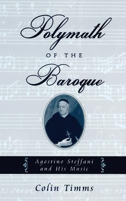 Polymath of the Baroque: Agostino Steffani and His Music
