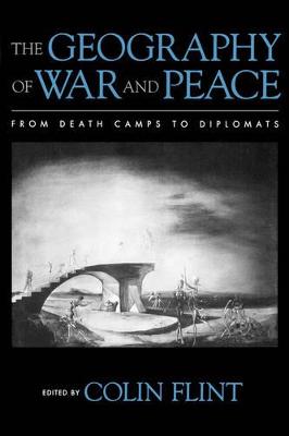 Geography of War and Peace: From Death Camps to Diplomats