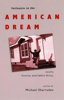 Inclusion in the American Dream: Assets, Poverty, and Public Policy
