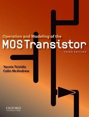 Operation and Modeling of the MOS Transistor 3rd edition