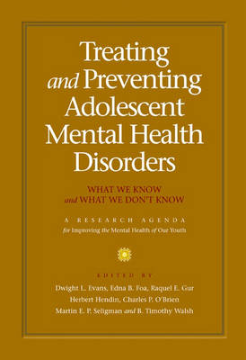 Treating and preventing adolescent mental health disorders: What we know and what we don't know. A Research Agenda for Improving the  Mental Health of our Youth