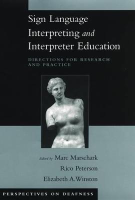 Sign Language Interpreting and Interpreter Education: Directions for Research and Practice illustrated edition