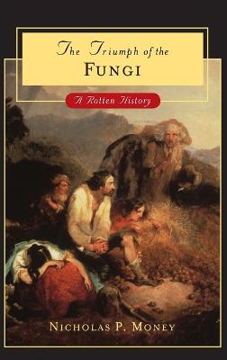 Triumph of the Fungi: A Rotten History illustrated edition