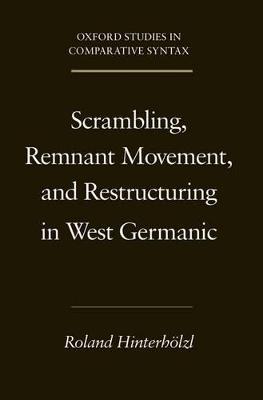 Scrambling, Remnant Movement, and Restructuring in West Germanic illustrated edition