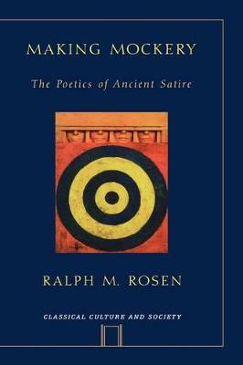 Making Mockery: The Poetics of Ancient Satire