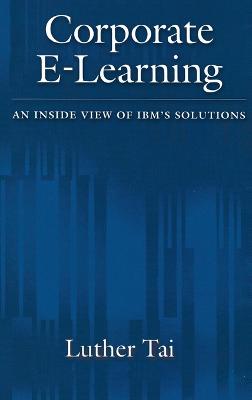 Corporate E-Learning: An Inside View of IBM's Solutions