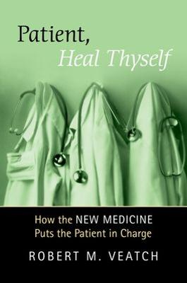 Patient, Heal Thyself: How the &quote;New Medicine&quote; Puts the Patient in Charge