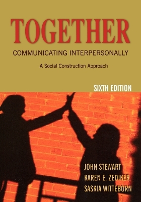 Together: Communicating Interpersonally: A Social Construction Approach 6th ed.