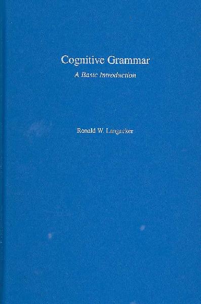 Cognitive Grammar: A Basic Introduction