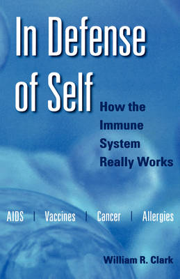 In Defense of Self: How the Immune System Really Works illustrated edition