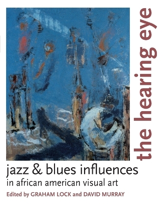 Hearing Eye: Jazz and Blues Influences in African American Visual Art