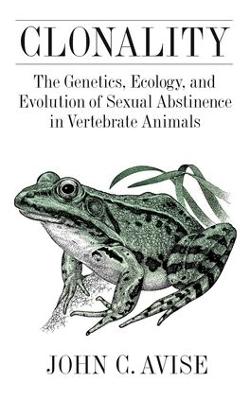 Clonality: The Genetics, Ecology, and Evolution of Sexual Abstinence in Vertebrate  Animals